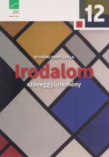 Pethőné Nagy Csilla - Irodalom 12. - Szöveggyűjtemény [antikvár]
