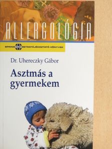 Dr. Uhereczky Gábor - Asztmás a gyermekem [antikvár]