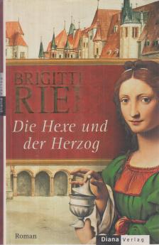 Brigitte Riebe - Die Hexe und der Herzog [antikvár]