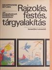 Szappanos István - Rajzolás, festés, tárgyalakítás [antikvár]