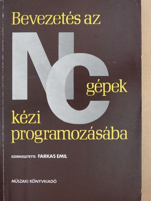 Farkas János - Bevezetés az NC-gépek kézi programozásába [antikvár]