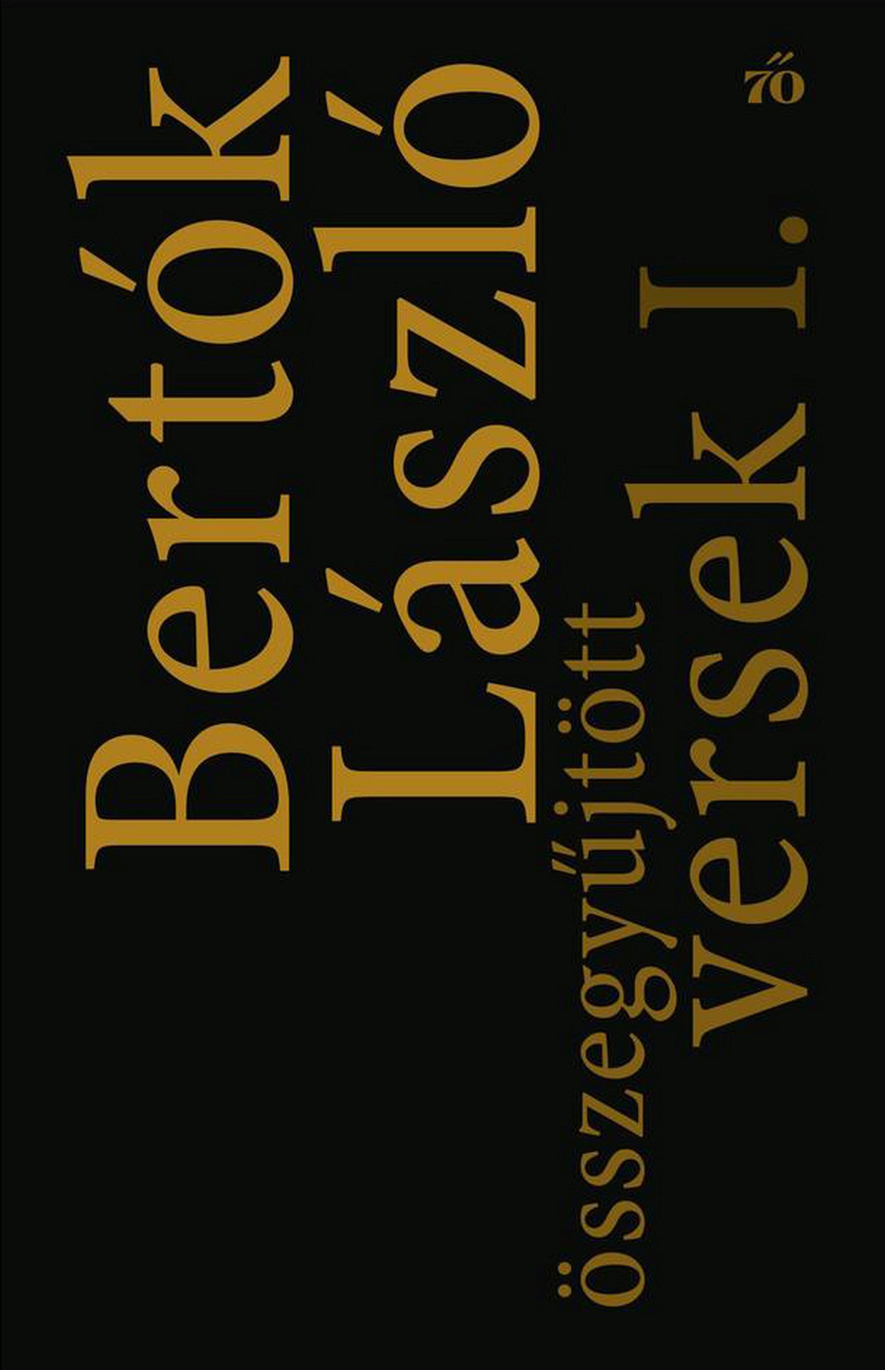 BERTÓK LÁSZLÓ - Összegyűjtött versek I- II.