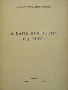 Alszeghy Zoltán - A katolikus dogma fejlődése [antikvár]