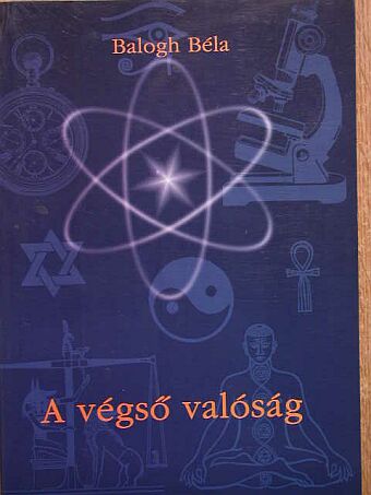 Balogh Béla - A végső valóság [antikvár]