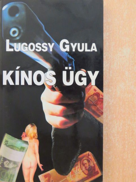 Lugossy Gyula - Kínos ügy [antikvár]