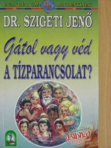 Dr. Szigeti Jenő - Gátol vagy véd A TÍZPARANCSOLAT? [antikvár]