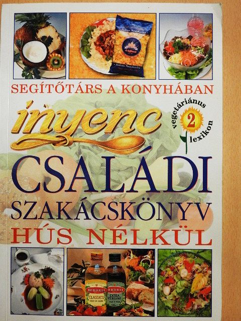 Fehér Anita - Ínyenc családi szakácskönyv hús nélkül 2. [antikvár]