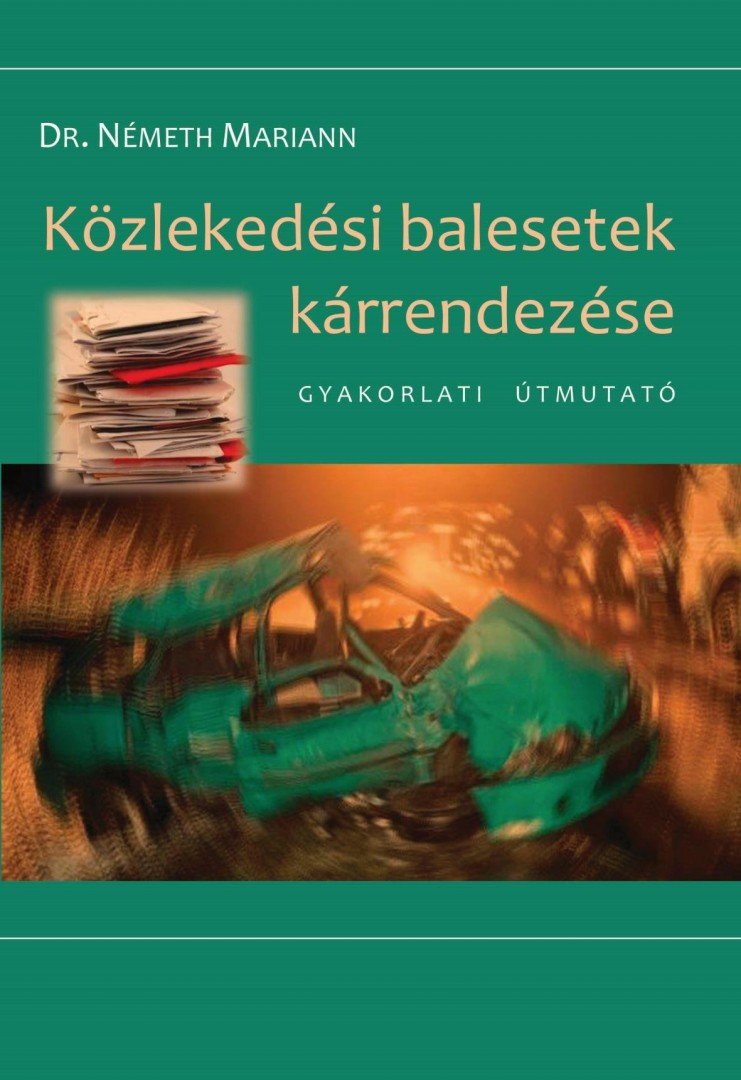 Dr. Németh Mariann - Közlekedési balesetek kárrendezése [antikvár]