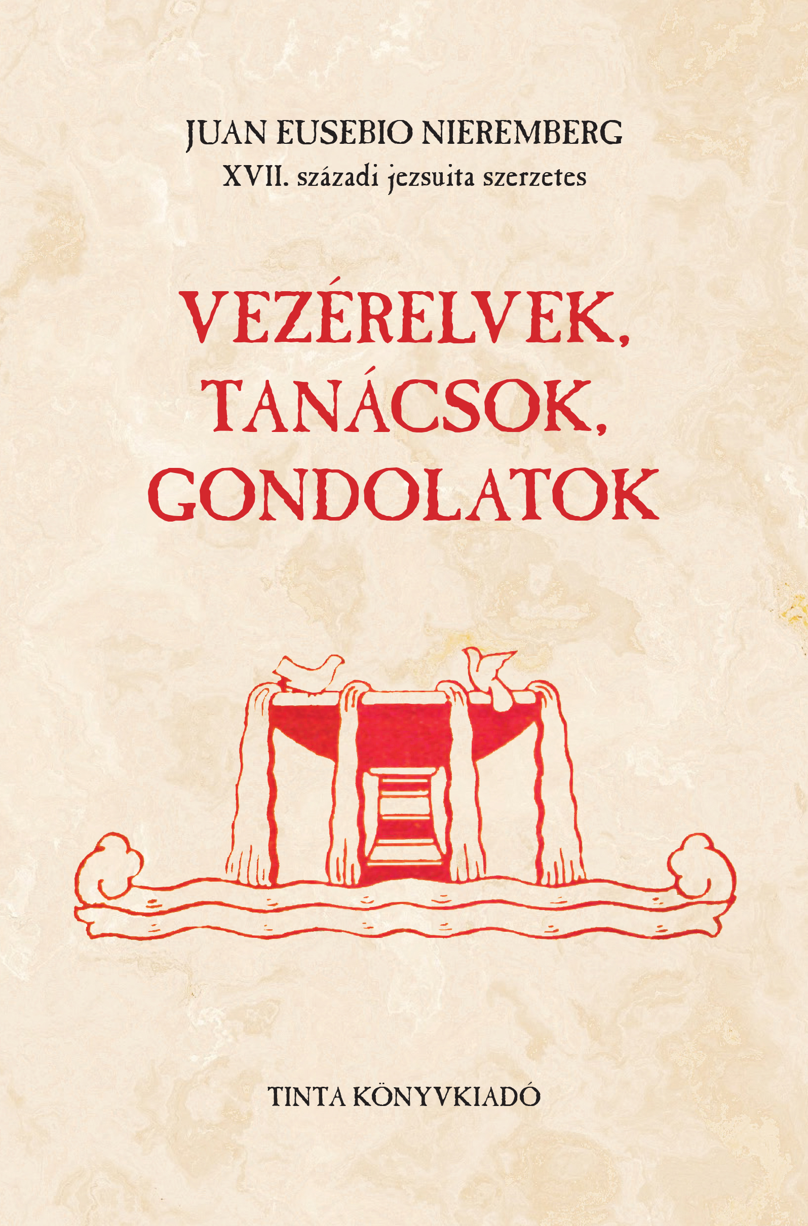 Juan Eusebio Nieremberg - Vezérelvek, tanácsok, gondolatok