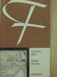 Cselényi Béla - Barna madár [antikvár]