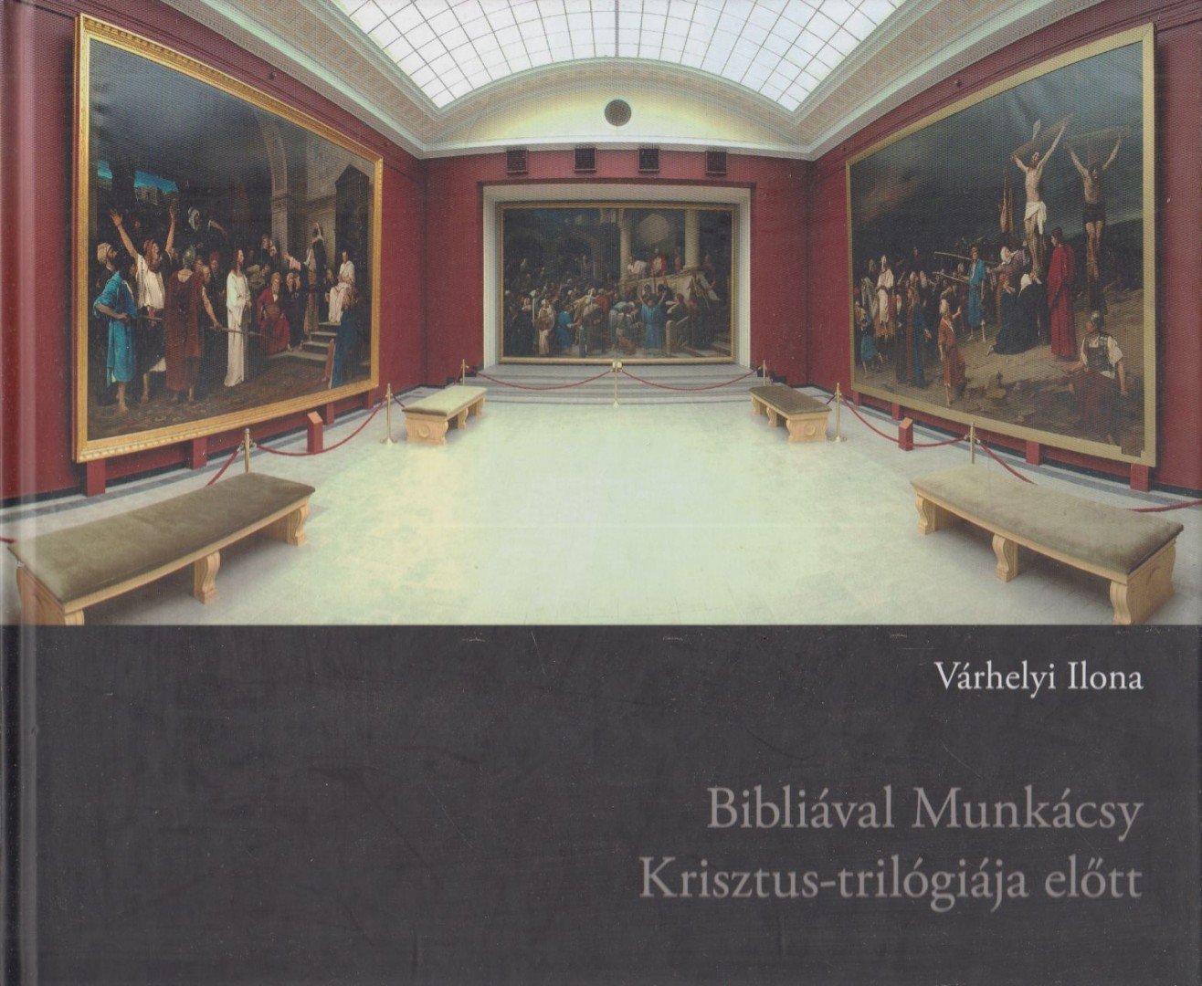 Keresztesné Várhelyi Ilona - Bibliával ​Munkácsy Krisztus-trilógiája előtt [antikvár]