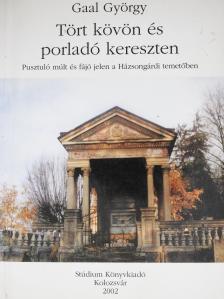 Gaal György - Tört kövön és porladó kereszten (dedikált példány) [antikvár]