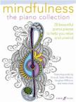 MINDFULNESS THE PINAO COLLECTION. 20 BEAUTIFUL PIANO PIECES TO HELP YOU RELAX AND UNWIND