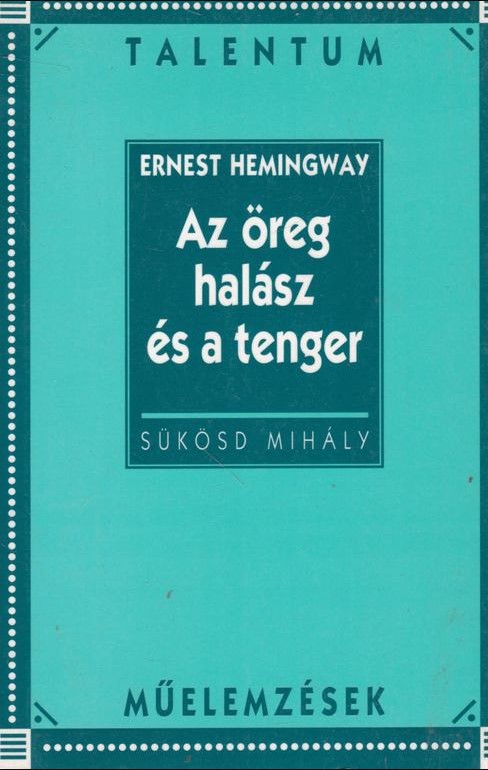 SÜKÖSD MIHÁLY - Az öreg halász és a tenger műelemzés