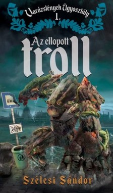 Szélesi Sándor - Az ellopott Troll [eKönyv: epub, mobi]