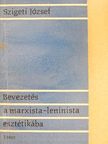 Szigeti József - Bevezetés a marxista-leninista esztétikába I. (töredék) [antikvár]