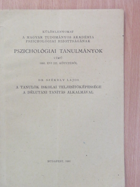 Dr. Székely Lajos - A tanulók iskolai teljesítőképessége a délutáni tanítás alkalmával [antikvár]
