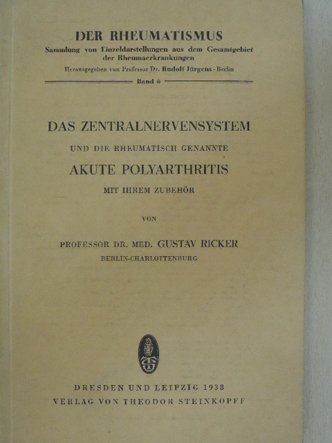 Professor Dr. med. Gustav Ricker - Das Zentralnervensystem und die rheumatisch genannte akute Polyarthritis mit ihrem zubehör [antikvár]