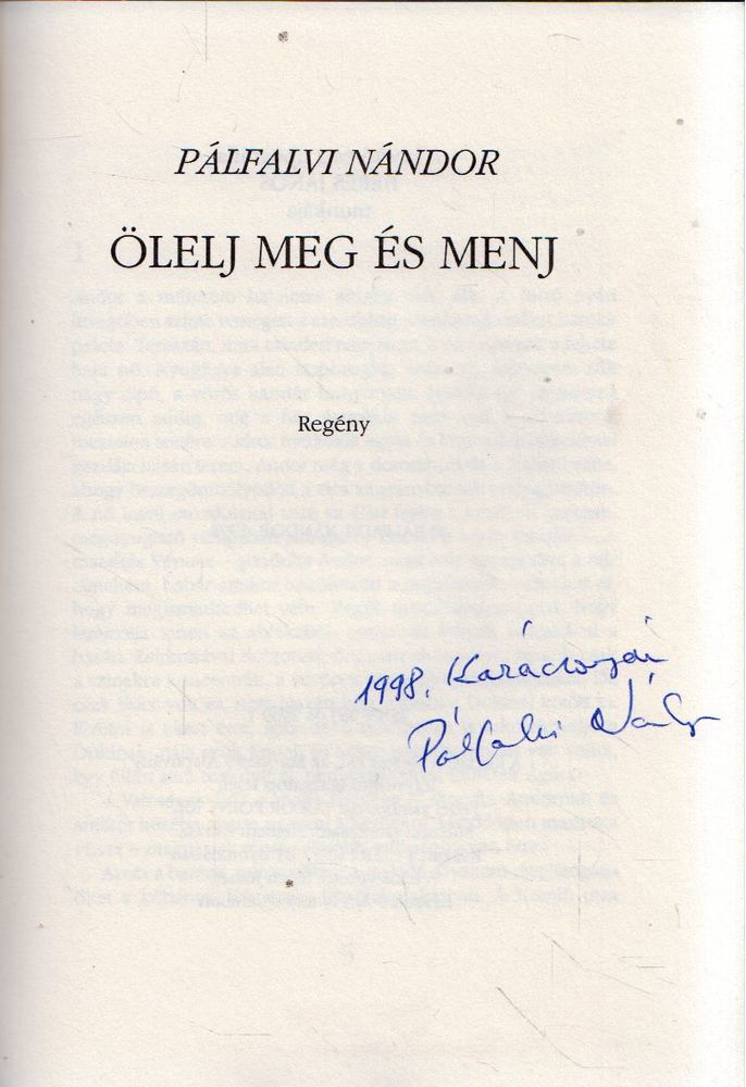 PÁLFALVI NÁNDOR - Ölelj meg és menj (aláírt) [antikvár]