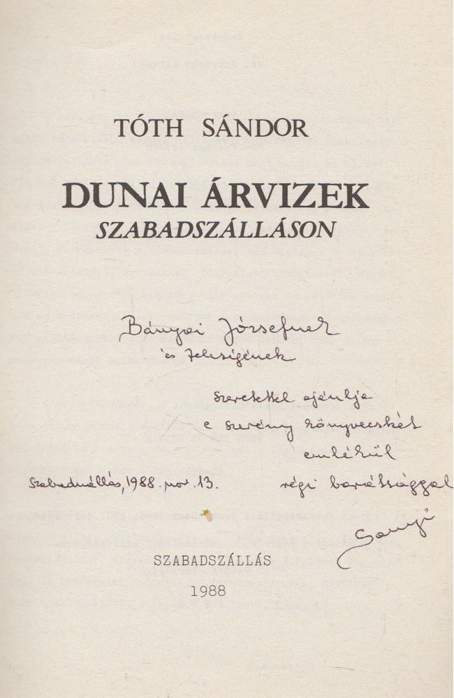 Tóth Sándor - Dunai árvizek Szabadszálláson (dedikált) [antikvár]