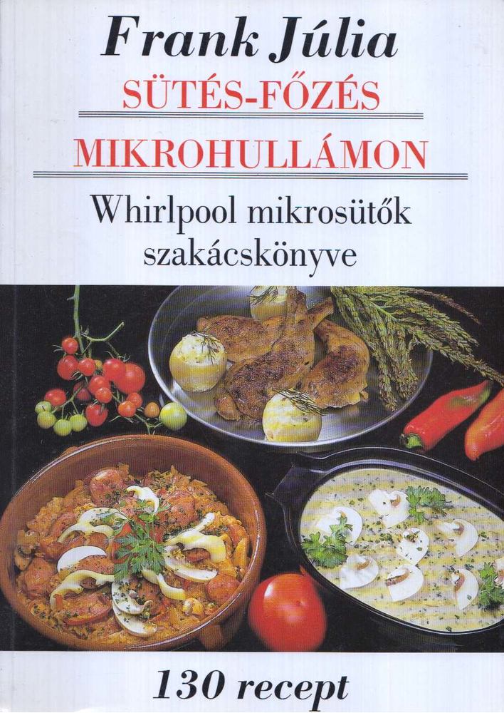 Frank Júlia - Sütés-főzés mikrohullámon [antikvár]