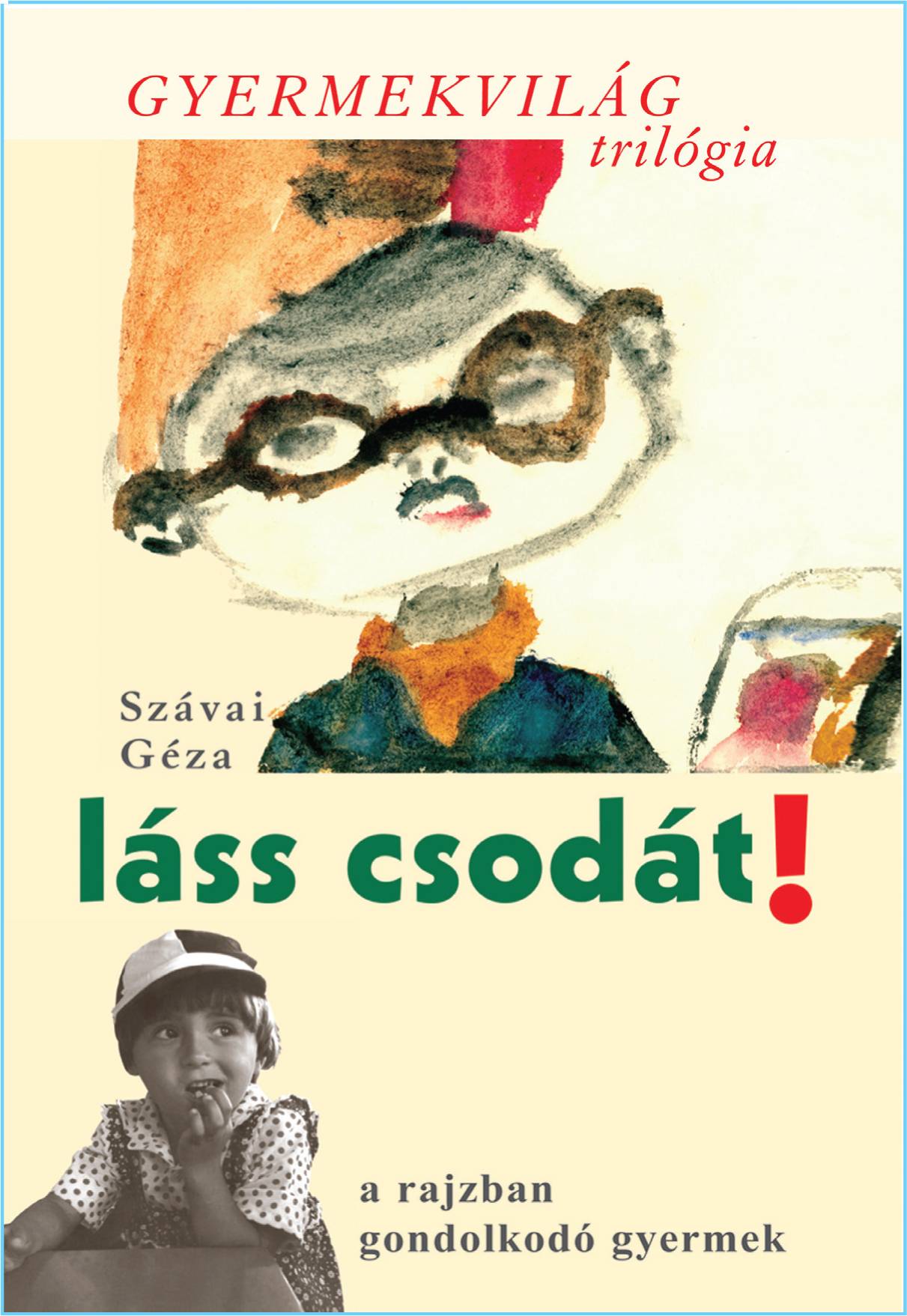 Szávai Géza - Gyermekvilág trilógia I. - Láss csodát