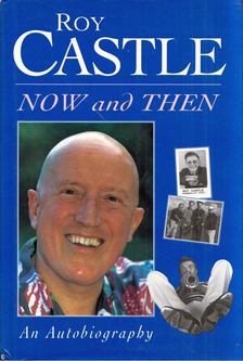 Roy Castle - Now and Then: An Autobiography [antikvár]
