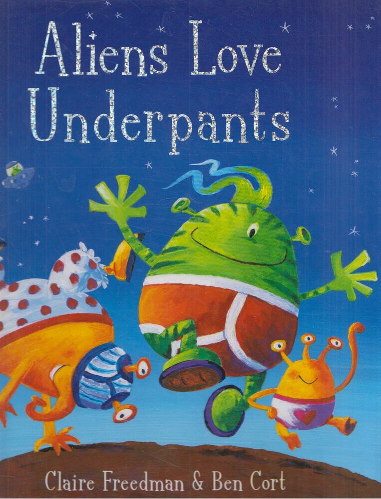 Claire Freedman, Ben Cort - Aliens Love Underpants [antikvár]