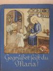 Ida Bohatta-Morpurgo - Gegrüßet seist du Maria [antikvár]
