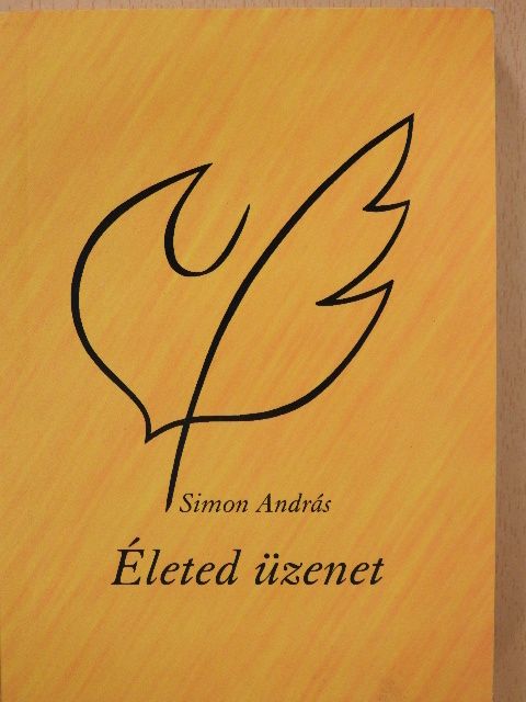 Simon András - Életed üzenet (dedikált példány) [antikvár]