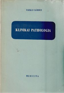 Farkas Károly - Klinikai pathologia [antikvár]