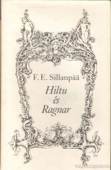 Sillanpää, Frans Eemil - Hiltu és Ragnar [antikvár]