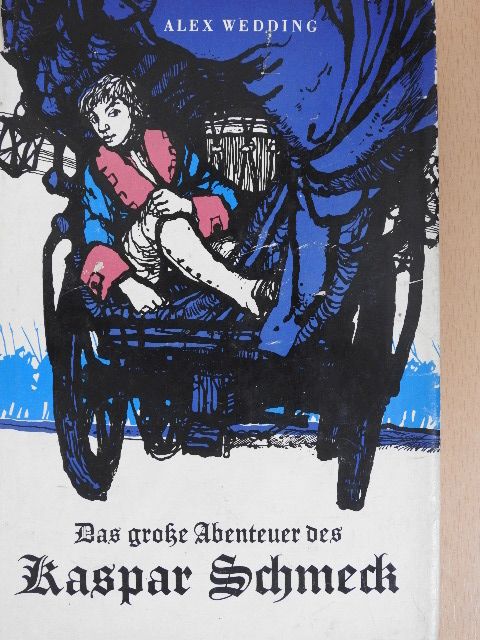 Alex Wedding - Das große Abenteuer des Kaspar Schmeck [antikvár]