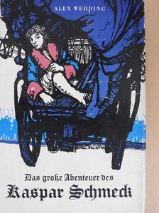 Alex Wedding - Das große Abenteuer des Kaspar Schmeck [antikvár]
