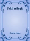 Arany János - Toldi trilógia [eKönyv: epub, mobi]