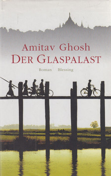 Amitav Ghosh - Der Glaspalast [antikvár]