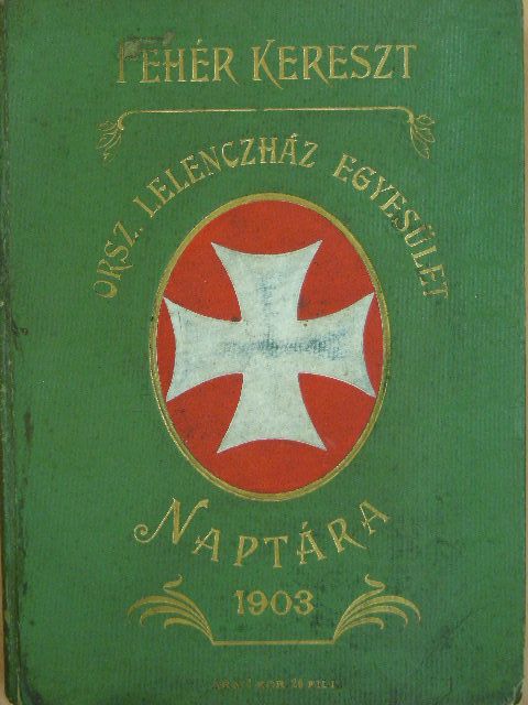 Ambrus Zoltán - A Fehér Kereszt Országos Lelenczház Egyesület Naptára az 1903-ik évre [antikvár]