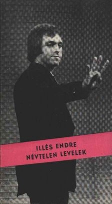 Illés Endre - Névtelen levelek [antikvár]