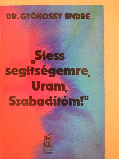 Dr. Gyökössy Endre - "Siess segítségemre, Uram, Szabadítóm!" [antikvár]