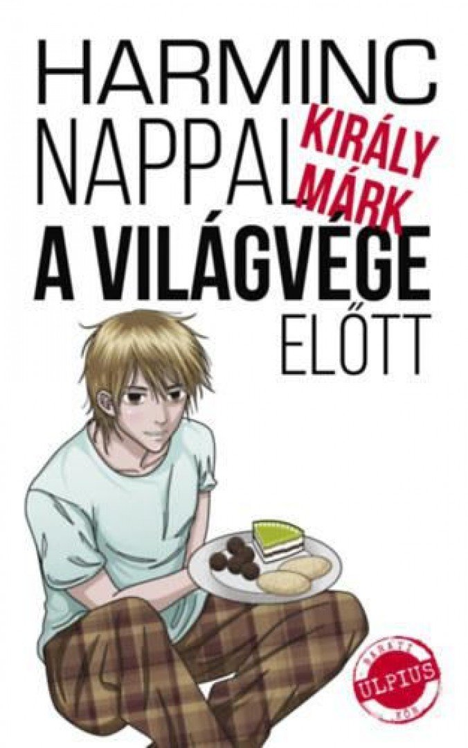 Király Márk - Harminc nappal a világvége előtt [antikvár]