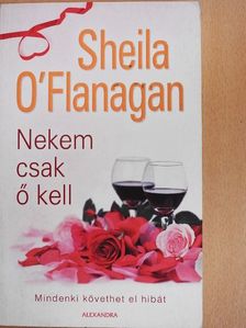 Sheila O'Flanagan - Nekem csak ő kell [antikvár]