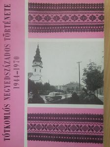 Lugosi Mátyás - Tótkomlós negyedszázados története [antikvár]