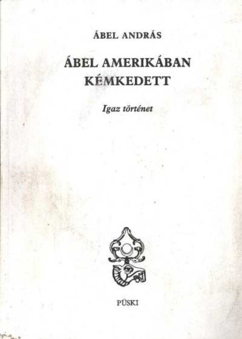 Ábel András - Ábel Amerikában kémkedett [antikvár]