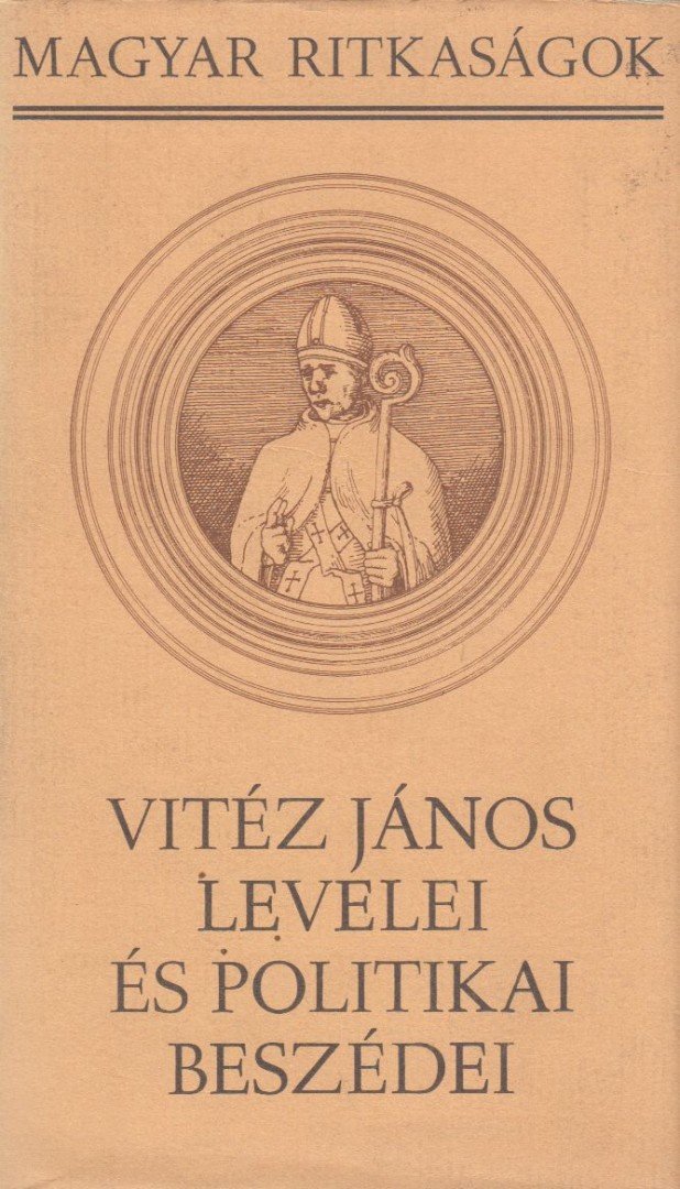 Vitéz János - Vitéz János levelei és politikai beszédei [antikvár]