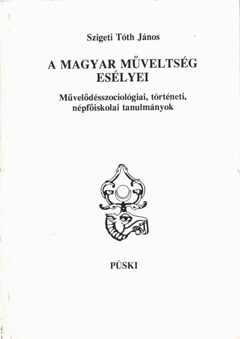 Szigeti Tóth János - A magyar műveltség esélyei [antikvár]
