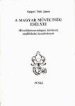 Szigeti Tóth János - A magyar műveltség esélyei [antikvár]