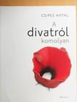 Csipes Antal - A divatról komolyan [antikvár]