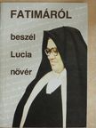 Lucia nővér - Fatimáról beszél Lucia nővér [antikvár]