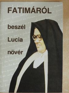 Lucia nővér - Fatimáról beszél Lucia nővér [antikvár]
