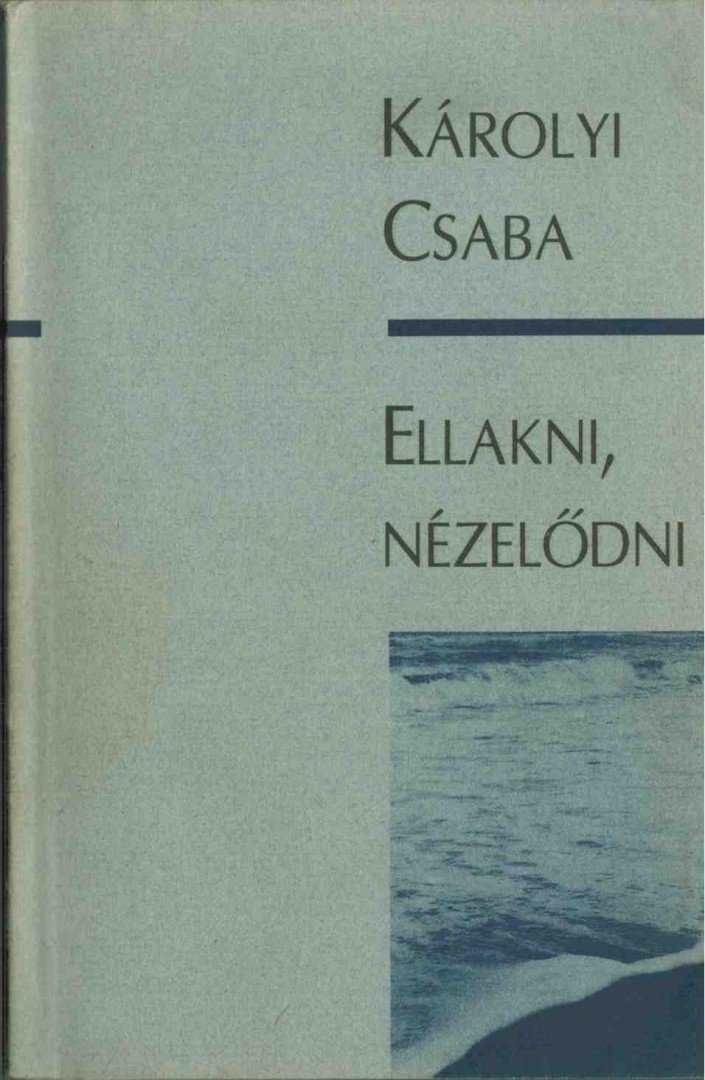 Károlyi Csaba - Ellakni, nézelődni [antikvár]